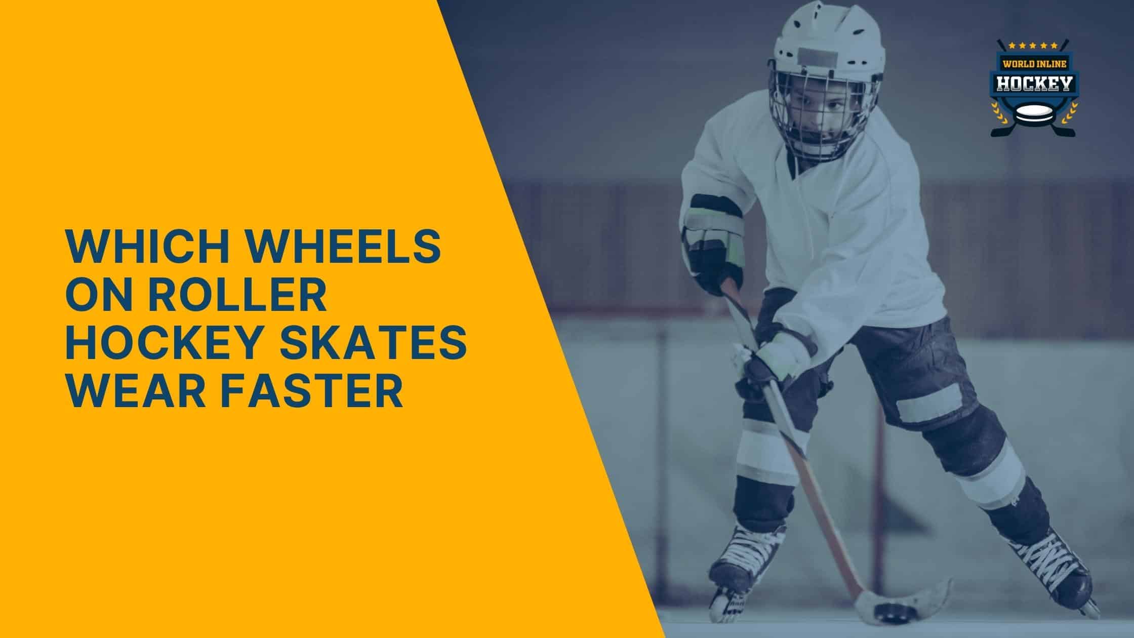 which wheels on roller hockey skates wear faster