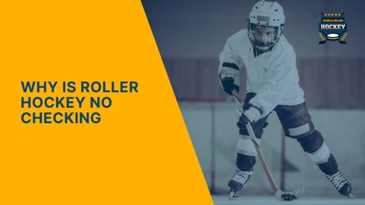 why is roller hockey no checking